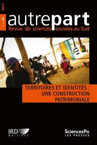 Autrepart, n° 84. Territoires et identités : une construction patrimoniale