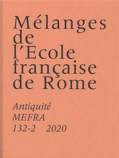 Mélanges de l'Ecole française de Rome, Antiquité, n° 132-2. Nuisances de la production et production de nuisances : les effets des métiers en milieu urbain