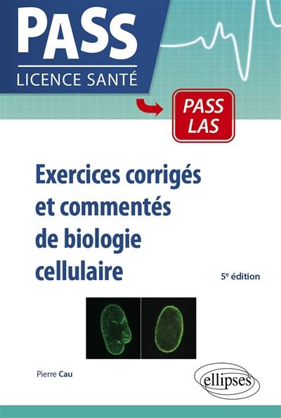 Exercices corrigés et commentés de biologie cellulaire