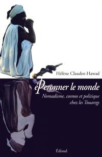 Éperonner le monde : nomadisme, cosmos et politique chez les Touaregs