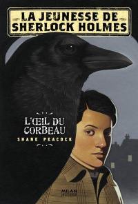 La jeunesse de Sherlock Holmes. L'oeil du corbeau