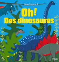 Oh, des dinosaures !