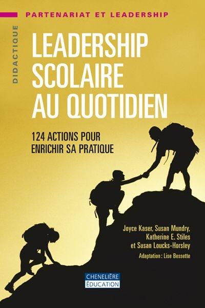 Leadership scolaire au quotidien : 124 actions pour enrichir sa pratique