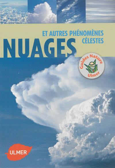 Nuages : et autres phénomènes célestes