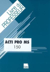 Acti pro MS 150 : livre du professeur