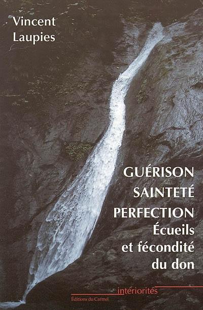 Guérison, sainteté, perfection : écueils et fécondité du don dans la quête de la sainteté et dans la réponse à la vocation