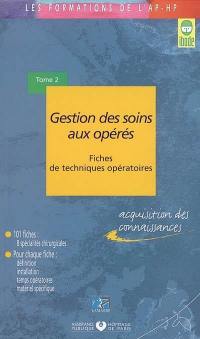 Gestion des soins aux opérés : fiches de techniques opératoires. Vol. 2