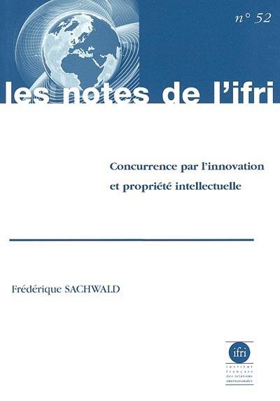 Concurrence par l'innovation et propriété intellectuelle