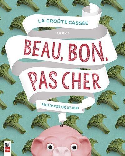 Beau, bon, pas cher : recettes pour tous les jours