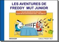 Les aventures de Freddy Mut Junior. Vol. 1. Je suis désolée de te dire cela le jour de ton anniversaire mais... t'es bête !!!