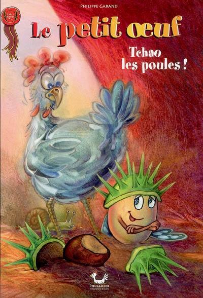 Le petit oeuf. Vol. 1. Tchao les poules !