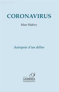 Coronavirus : autopsie d'un délire