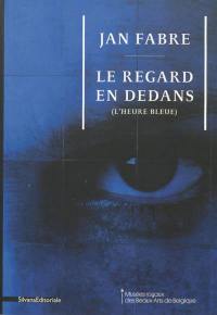 Jan Fabre, le regard en dedans (l'heure bleue)