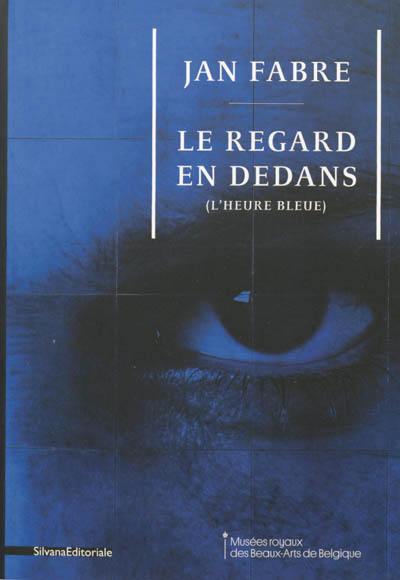 Jan Fabre, le regard en dedans (l'heure bleue)