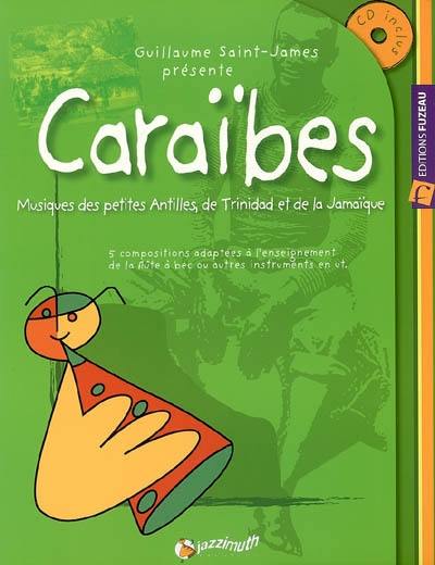 Caraïbes, musique des petites Antilles, de Trinidad et de la Jamaïque : 5 compositions adaptées à l'enseignement de la flûte à bec ou autres instruments en ut