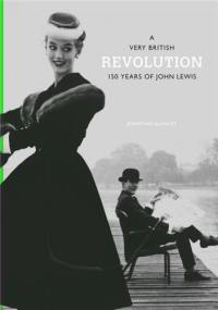 A Very British Revolution 150 Years of John Lewis