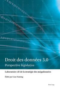 Droit des données 3.0 : perspective législative