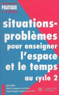 Situations-problèmes pour enseigner l'espace et le temps au cycle 2