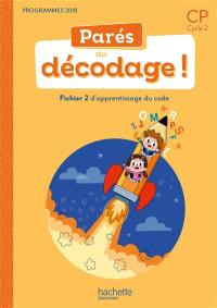 Parés au décodage ! CP, cycle 2 : fichier 2 d'apprentissage du code : programmes 2018