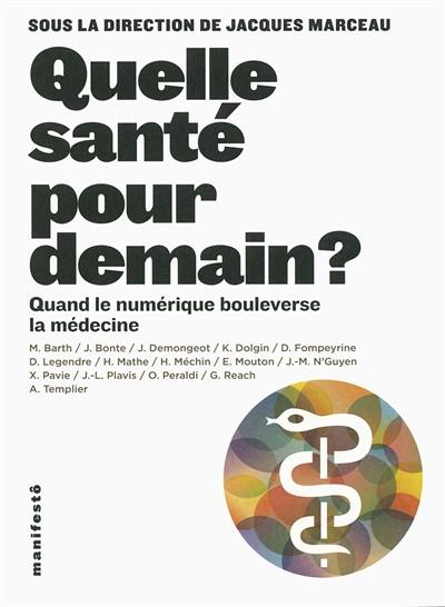 Quelle santé pour demain ? : quand le numérique bouleverse la médecine