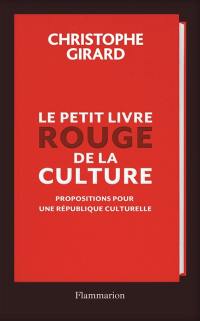 Le petit livre rouge de la culture : propositions pour une république culturelle