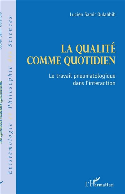 La qualité comme quotidien : le travail pneumatologique dans l'interaction