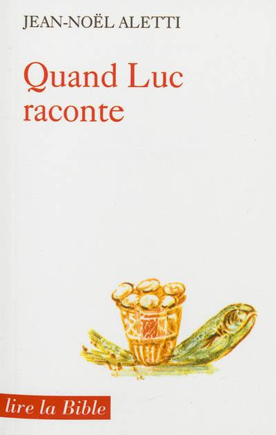 Quand Luc raconte : le récit comme théologie