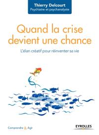 Quand la crise devient une chance : l'élan créatif pour réinventer sa vie