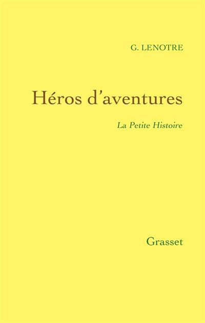 La petite histoire. Héros d'aventures