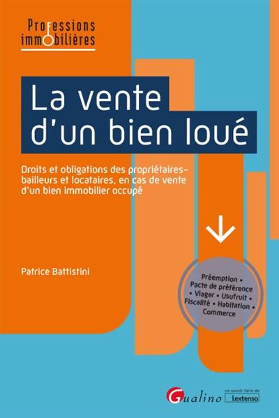 La vente d'un bien loué : droits et obligations des propriétaires-bailleurs et locataires, en cas de vente d'un bien immobilier occupé