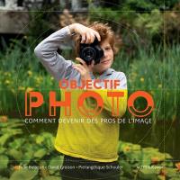 Objectif photo : comment devenir des pros de l'image