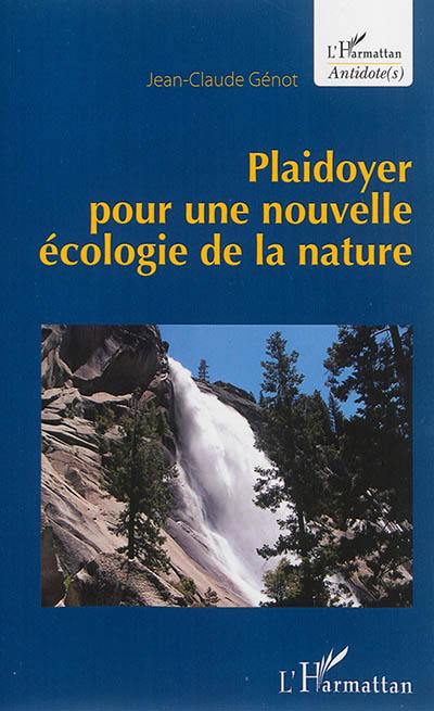 Plaidoyer pour une nouvelle écologie de la nature