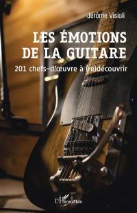 Les émotions de la guitare : 201 chefs-d'oeuvre à (re)découvrir