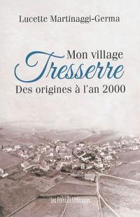 Mon village Tresserre : des origines à l'an 2000