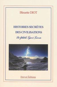 Histoires secrètes des civilisations : de Göbekli Tepe à Sumer