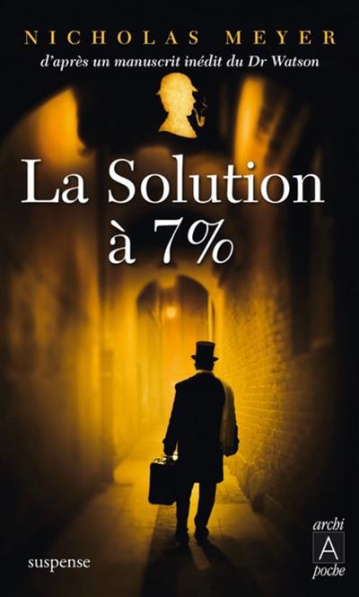 La solution à 7 % : d'après un manuscrit inédit du docteur Watson