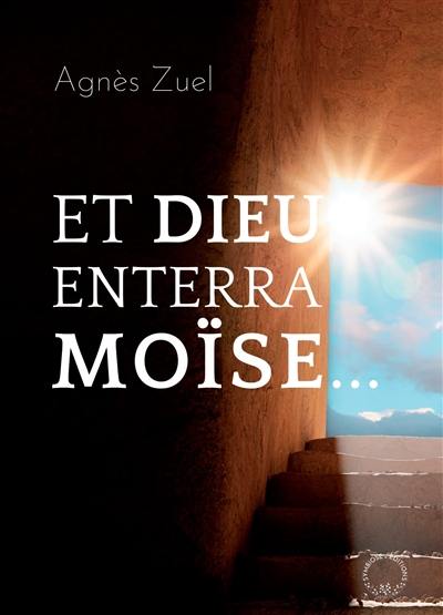 Et Dieu enterra Moïse... : le jour des funérailles dans les trois religions monothéistes