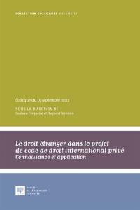 Le droit étranger dans le projet de code de droit international privé : connaissance et application : colloque du 13 septembre 2022