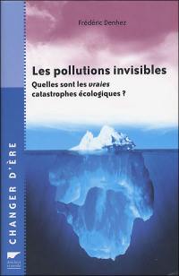 Les pollutions invisibles : quelles sont les vraies catastrophes écologiques ?