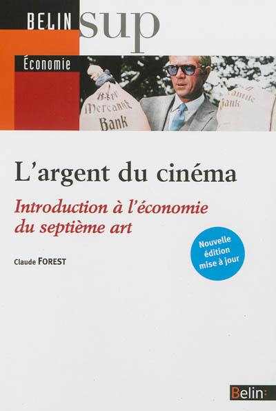 L'argent du cinéma : introduction à l'économie du septième art