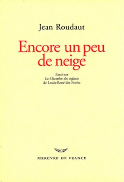 Encore un peu de neige : essai sur La Chambre des enfants de Louis-René des Forêts