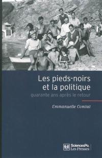 Les pieds-noirs et la politique : quarante ans après le retour