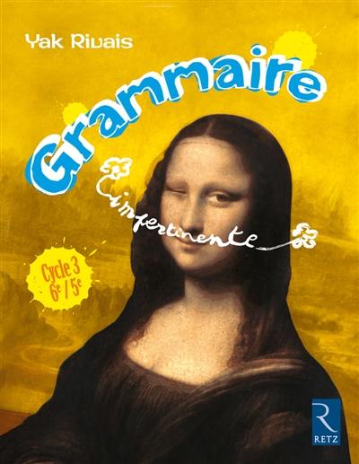 Grammaire impertinente : cycle 3, 6e-5e