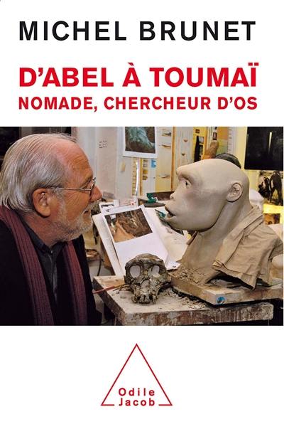 D'Abel à Toumaï : nomade, chercheur d'os