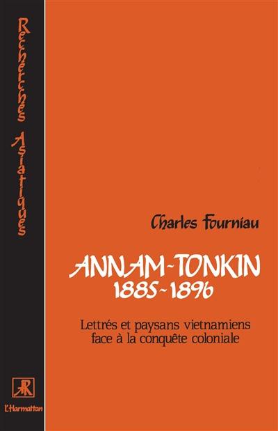 Annam-Tonkin : 1885-1896, lettrés et paysans vietnamiens face à la conquête coloniale