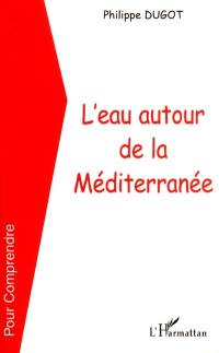 L'eau autour de la Méditerranée