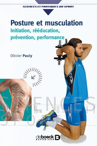 Posture et musculation : initiation, rééducation, prévention, performance