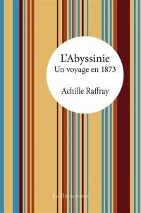 L'Abyssinie : un voyage en 1873