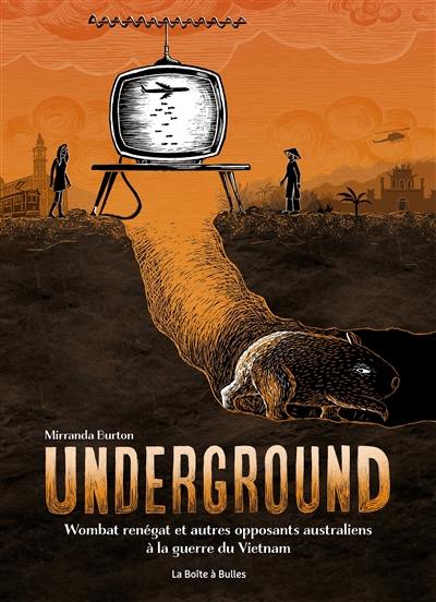 Underground : wombat renégat et autres opposants australiens à la guerre du Vietnam