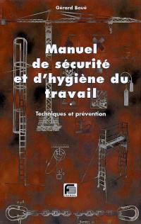 Manuel de sécurité et d'hygiène du travail : techniques et prévention